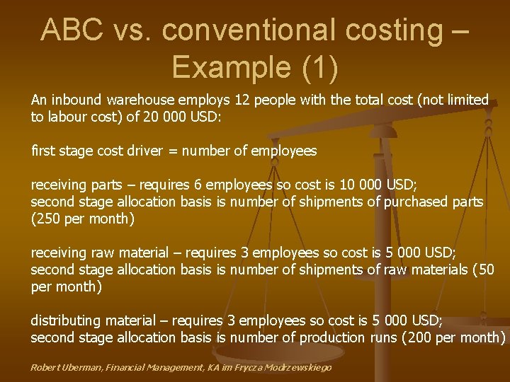 ABC vs. conventional costing – Example (1) An inbound warehouse employs 12 people with