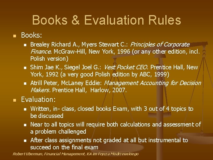 Books & Evaluation Rules n Books: n n Brealey Richard A. , Myers Stewart