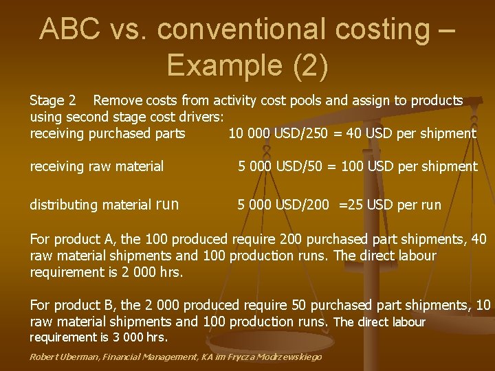 ABC vs. conventional costing – Example (2) Stage 2 Remove costs from activity cost