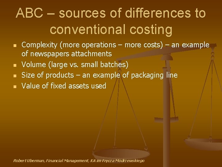 ABC – sources of differences to conventional costing n n Complexity (more operations –