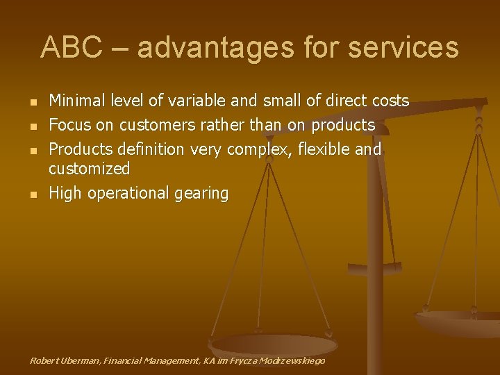 ABC – advantages for services n n Minimal level of variable and small of