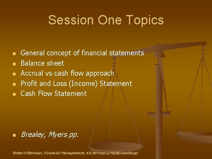 Session One Topics n General concept of financial statements Balance sheet Accrual vs cash