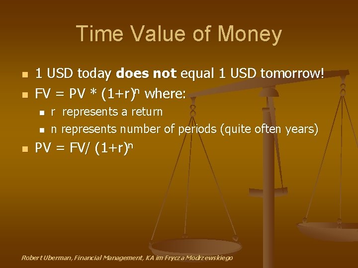 Time Value of Money n n 1 USD today does not equal 1 USD