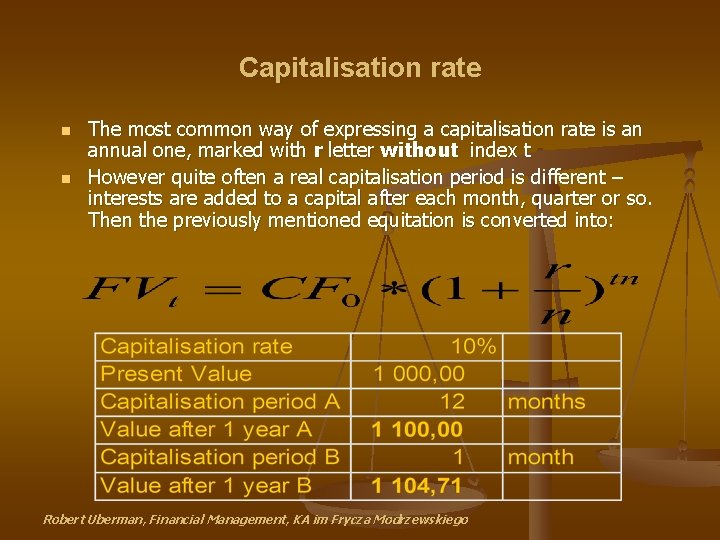 Capitalisation rate n n The most common way of expressing a capitalisation rate is