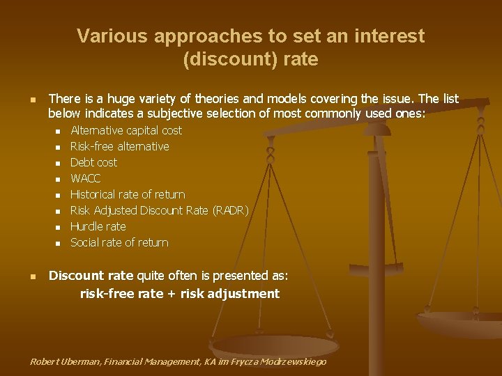 Various approaches to set an interest (discount) rate n There is a huge variety