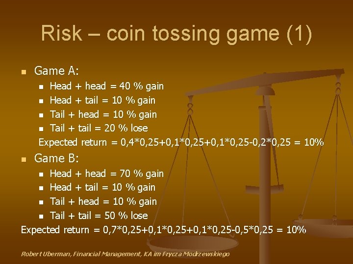 Risk – coin tossing game (1) n Game A: Head + head = 40