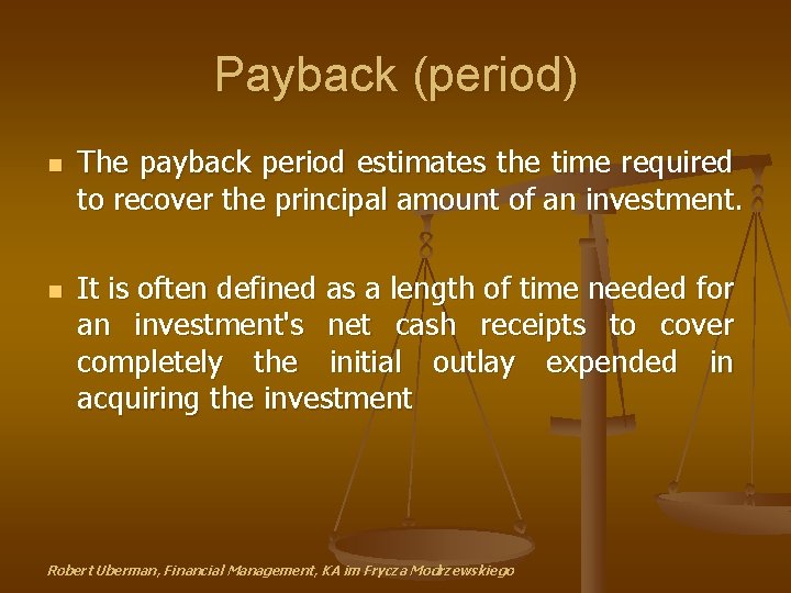 Payback (period) n n The payback period estimates the time required to recover the