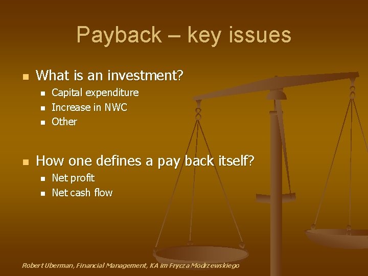 Payback – key issues n What is an investment? n n Capital expenditure Increase