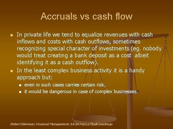 Accruals vs cash flow n n In private life we tend to equalize revenues