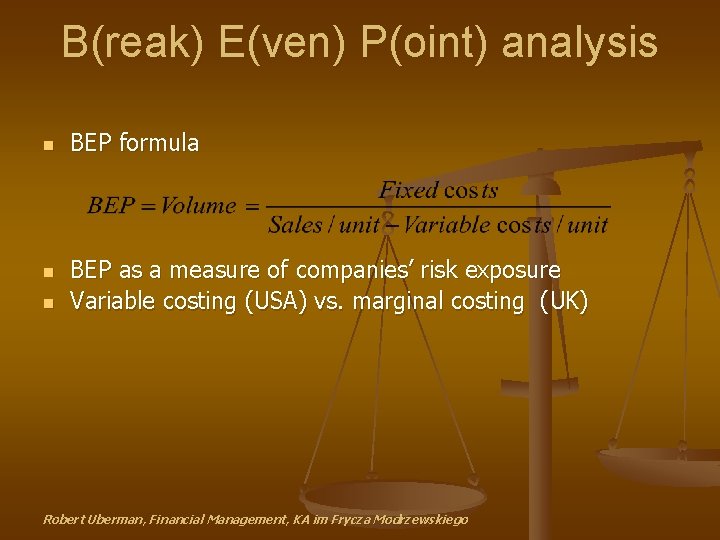 B(reak) E(ven) P(oint) analysis n n n BEP formula BEP as a measure of