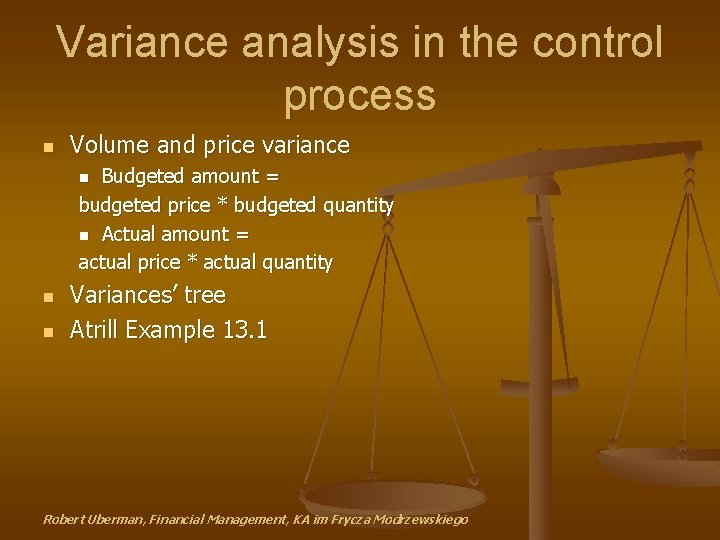 Variance analysis in the control process n Volume and price variance Budgeted amount =