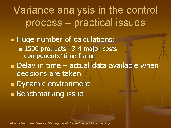 Variance analysis in the control process – practical issues n Huge number of calculations: