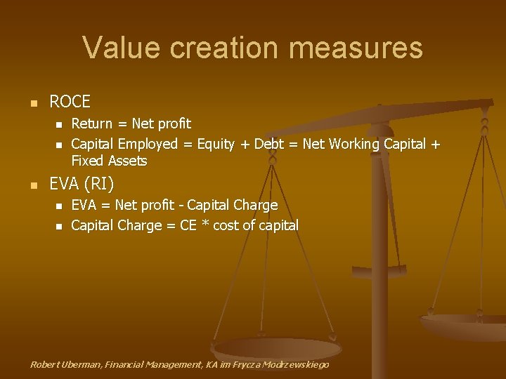 Value creation measures n ROCE n n n Return = Net profit Capital Employed