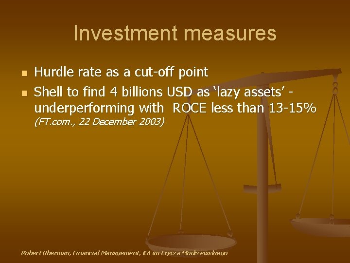 Investment measures n n Hurdle rate as a cut-off point Shell to find 4