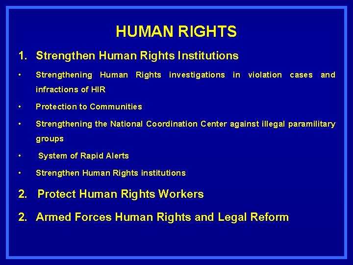 HUMAN RIGHTS 1. Strengthen Human Rights Institutions • Strengthening Human Rights investigations in violation