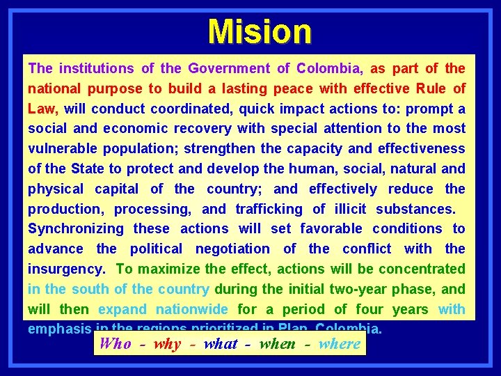 Mision The institutions of the Government of Colombia, as part of the national purpose