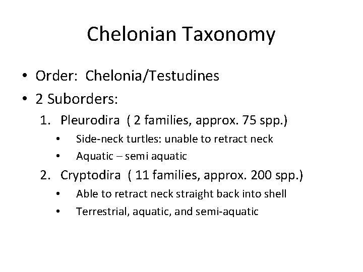 Chelonian Taxonomy • Order: Chelonia/Testudines • 2 Suborders: 1. Pleurodira ( 2 families, approx.