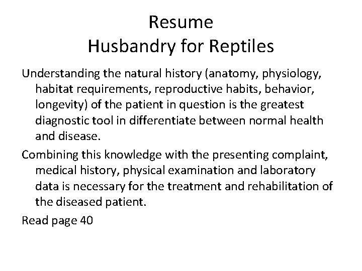 Resume Husbandry for Reptiles Understanding the natural history (anatomy, physiology, habitat requirements, reproductive habits,