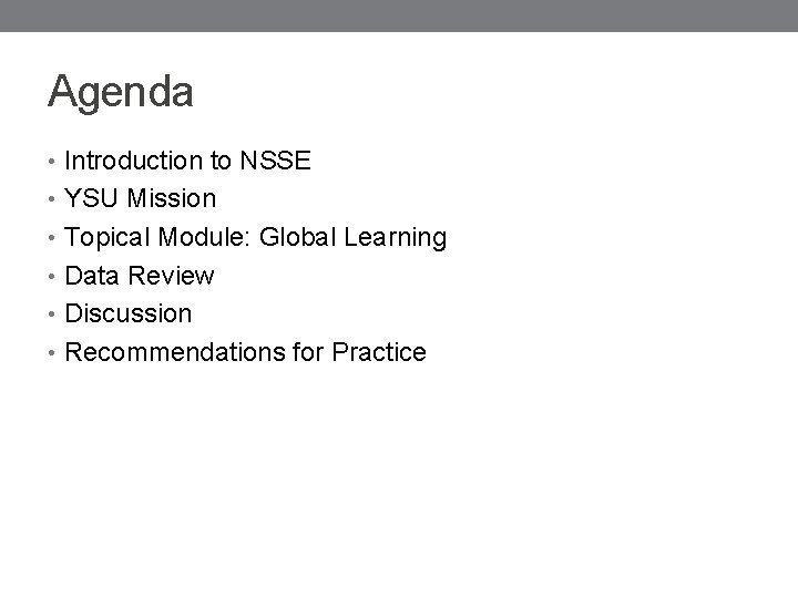 Agenda • Introduction to NSSE • YSU Mission • Topical Module: Global Learning •
