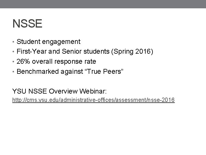 NSSE • Student engagement • First-Year and Senior students (Spring 2016) • 26% overall