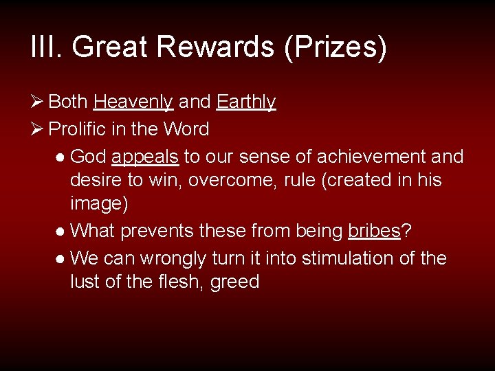 III. Great Rewards (Prizes) Ø Both Heavenly and Earthly Ø Prolific in the Word