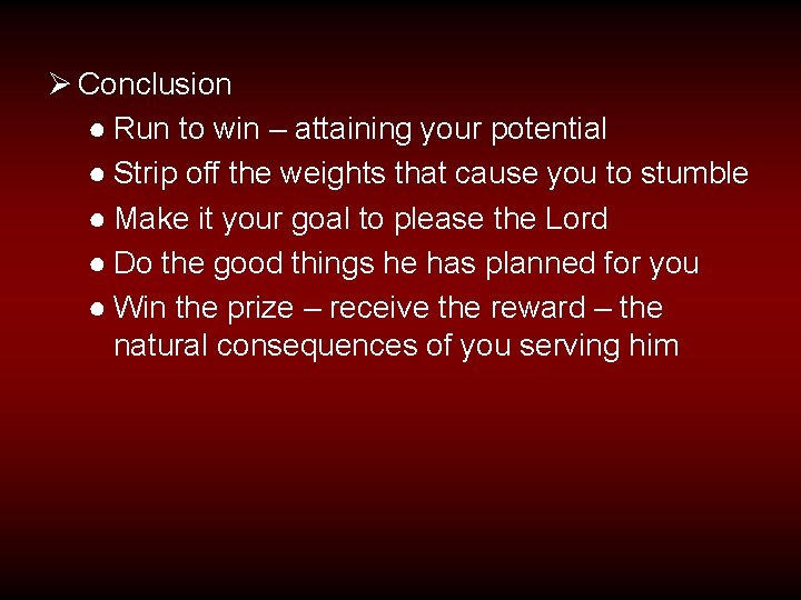 Ø Conclusion ● Run to win – attaining your potential ● Strip off the