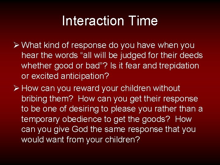 Interaction Time Ø What kind of response do you have when you hear the