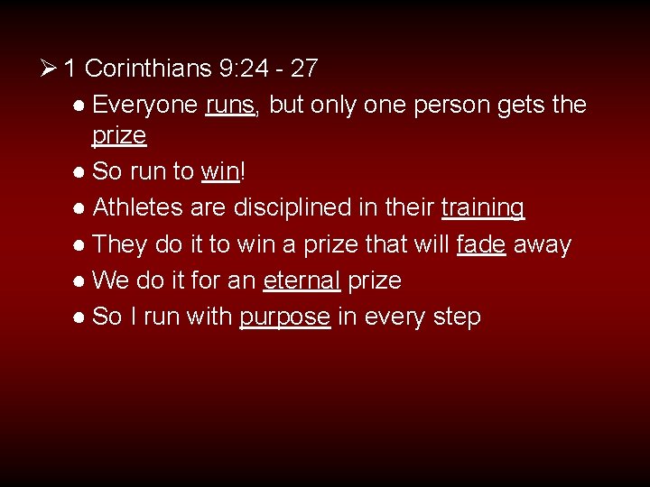 Ø 1 Corinthians 9: 24 - 27 ● Everyone runs, but only one person