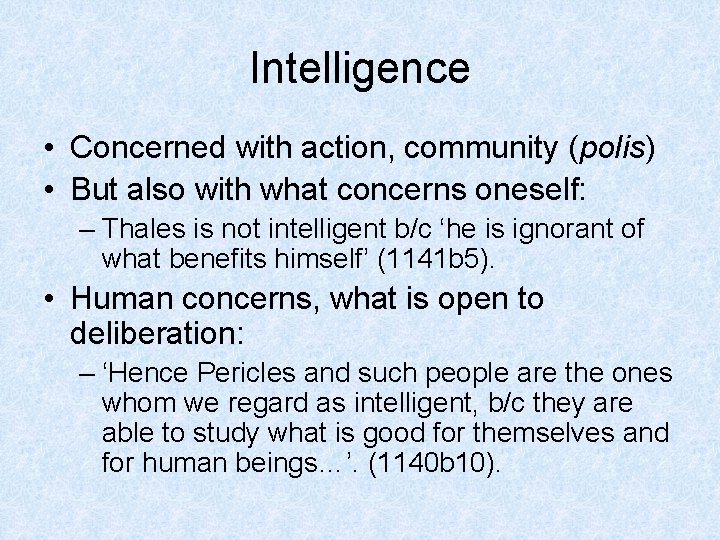 Intelligence • Concerned with action, community (polis) • But also with what concerns oneself: