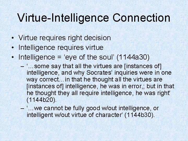 Virtue-Intelligence Connection • Virtue requires right decision • Intelligence requires virtue • Intelligence =