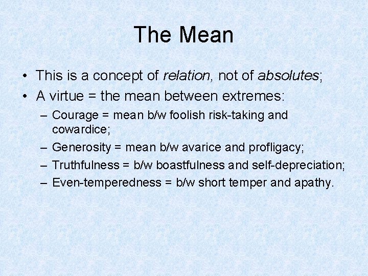 The Mean • This is a concept of relation, not of absolutes; • A