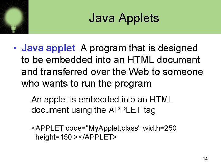 Java Applets • Java applet A program that is designed to be embedded into