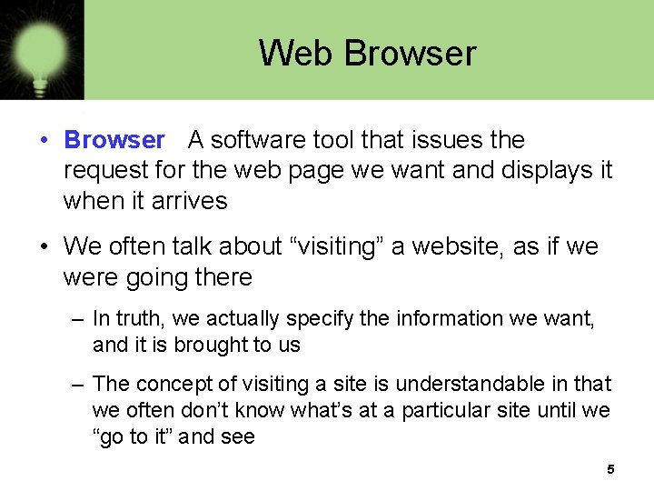 Web Browser • Browser A software tool that issues the request for the web