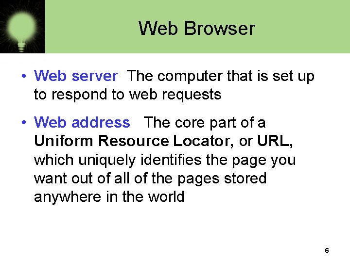 Web Browser • Web server The computer that is set up to respond to