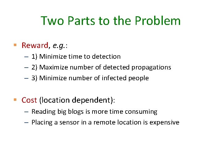 Two Parts to the Problem § Reward, e. g. : – 1) Minimize time