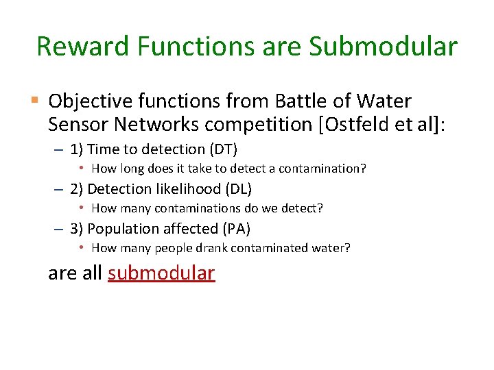 Reward Functions are Submodular § Objective functions from Battle of Water Sensor Networks competition