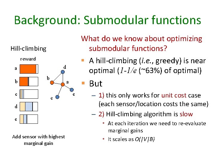 Background: Submodular functions What do we know about optimizing submodular functions? § A hill-climbing