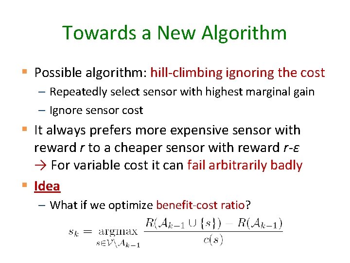 Towards a New Algorithm § Possible algorithm: hill-climbing ignoring the cost – Repeatedly select