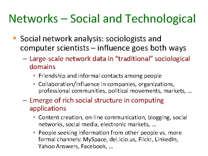 Networks – Social and Technological § Social network analysis: sociologists and computer scientists –
