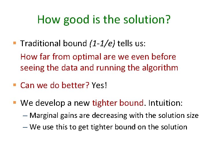How good is the solution? § Traditional bound (1 -1/e) tells us: How far