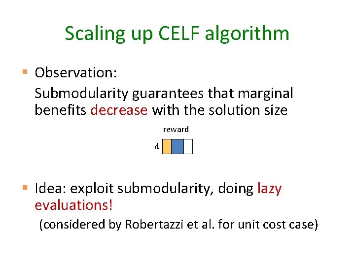 Scaling up CELF algorithm § Observation: Submodularity guarantees that marginal benefits decrease with the