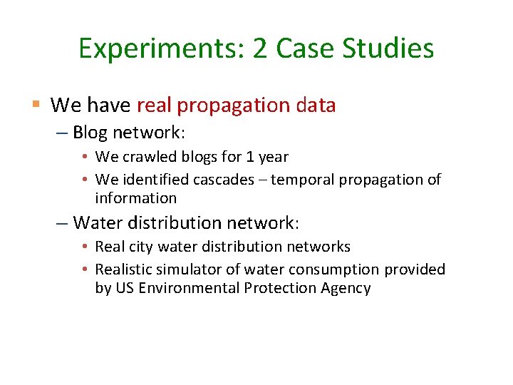 Experiments: 2 Case Studies § We have real propagation data – Blog network: •