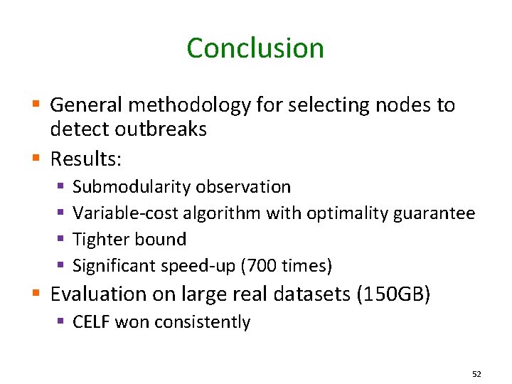 Conclusion § General methodology for selecting nodes to detect outbreaks § Results: § §