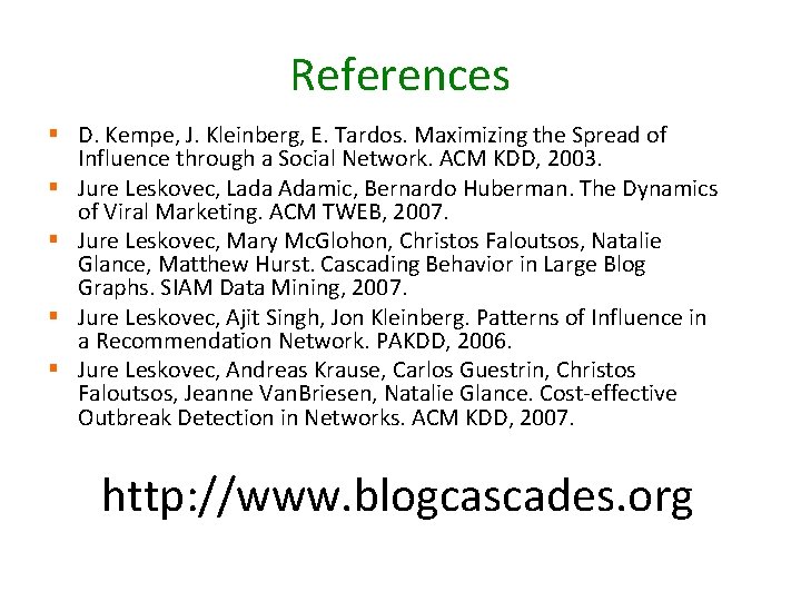 References § D. Kempe, J. Kleinberg, E. Tardos. Maximizing the Spread of Influence through