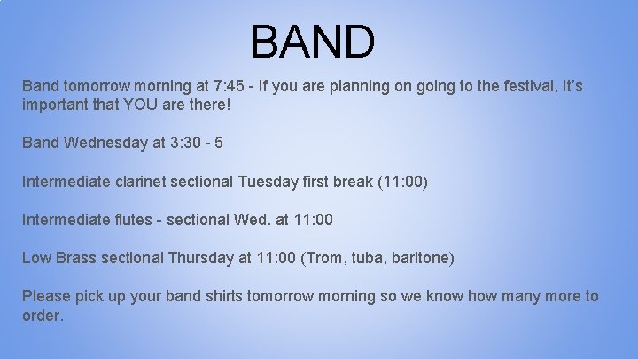 BAND Band tomorrow morning at 7: 45 - If you are planning on going
