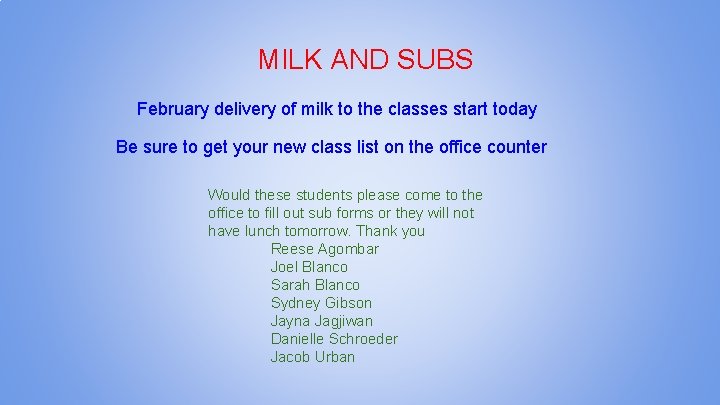 MILK AND SUBS February delivery of milk to the classes start today Be sure