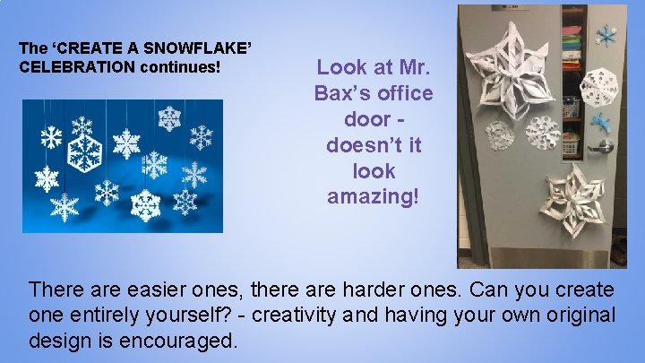 The ‘CREATE A SNOWFLAKE’ CELEBRATION continues! Look at Mr. Bax’s office door doesn’t it