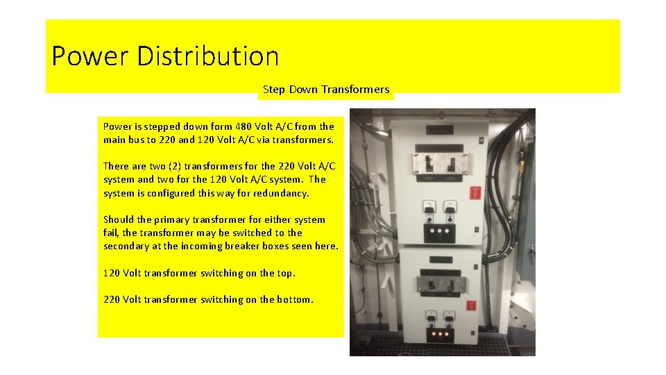 Power Distribution Step Down Transformers Power is stepped down form 480 Volt A/C from