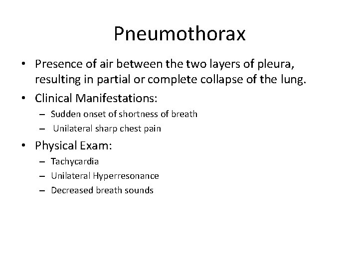 Pneumothorax • Presence of air between the two layers of pleura, resulting in partial