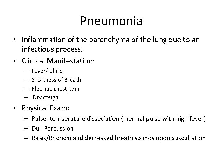 Pneumonia • Inflammation of the parenchyma of the lung due to an infectious process.